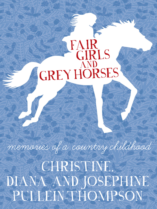 Title details for Fair Girls and Grey Horses by Christine Pullein-Thompson - Available